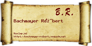 Bachmayer Róbert névjegykártya